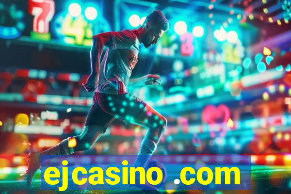 ejcasino .com